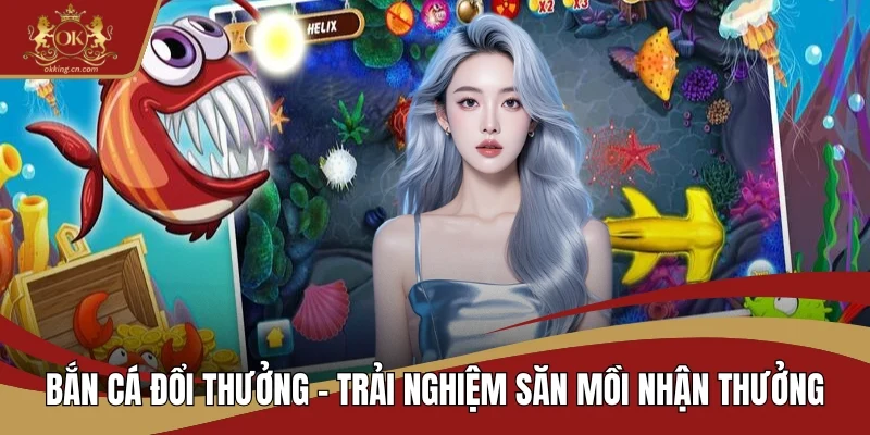 Bắn cá đổi thưởng
