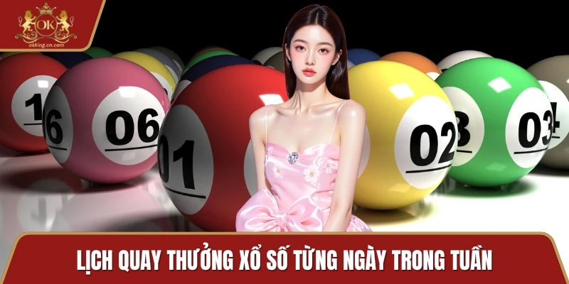 Lịch quay thưởng xổ số từng ngày trong tuần