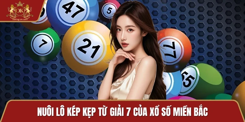 Nuôi lô kép kẹp từ giải 7 của xổ số miền Bắc