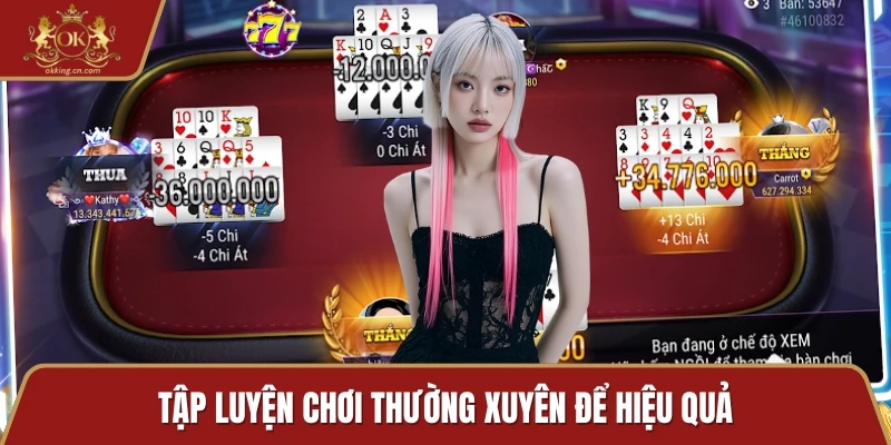 Tập luyện chơi thường xuyên để hiệu quả